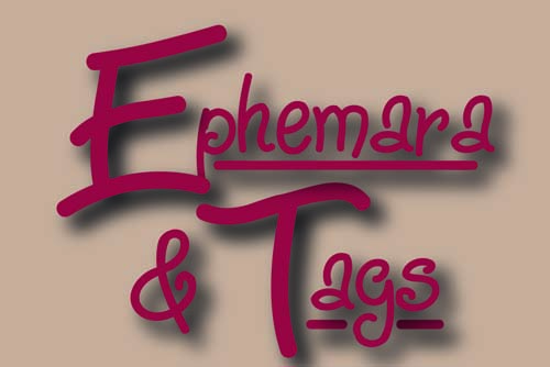 Ephemara & Tags